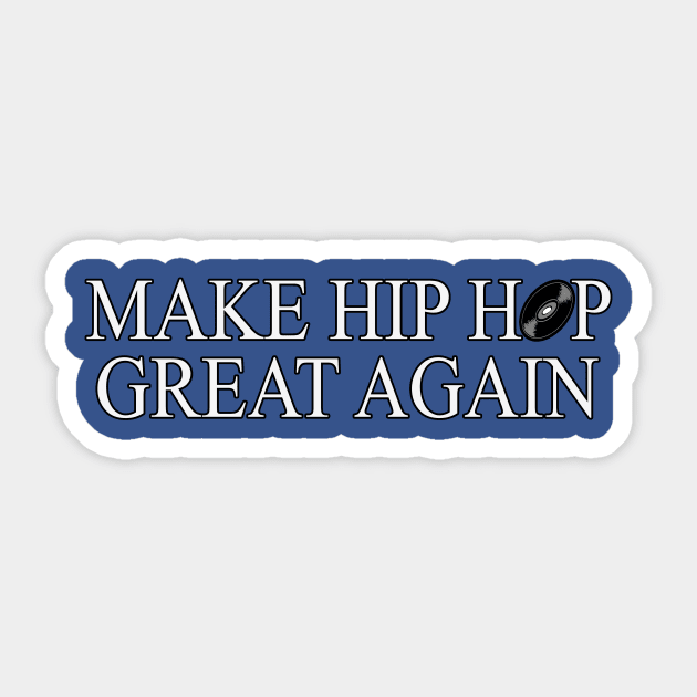 Make Hip Hop Great Again by Basement Mastermind Sticker by BasementMaster